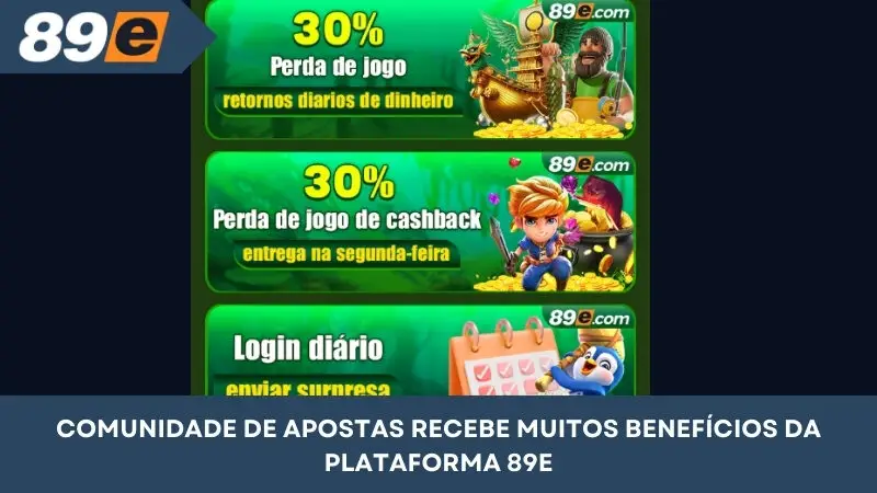 A comunidade de apostas recebe muitos benefícios da plataforma 89E