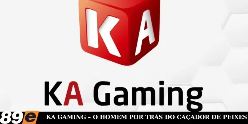 KA Gaming – o homem por trás do caçador de peixes