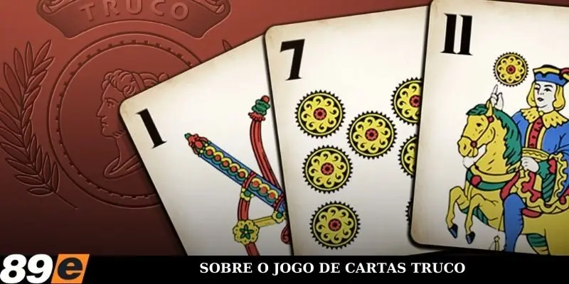 Sobre o jogo de cartas Truco